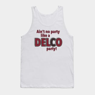 Aint No Party Like a DELCO Party Tank Top